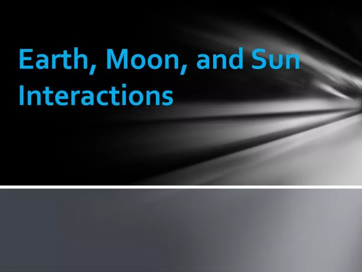 earth moon and sun interactions