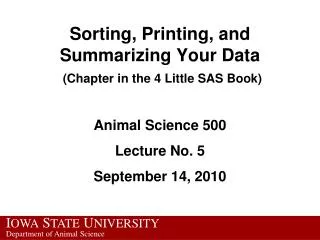 Sorting, Printing, and Summarizing Your Data (Chapter in the 4 Little SAS Book)