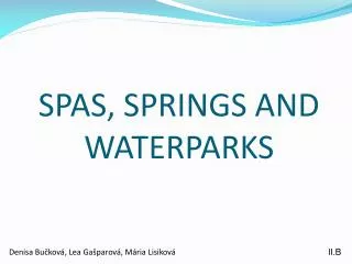 SPAS, SPRINGS AND WATERPARKS