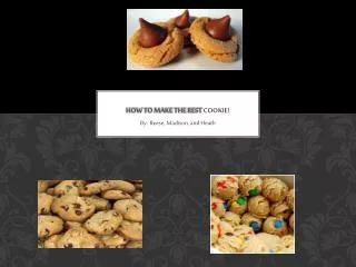 How to make the best cookie!