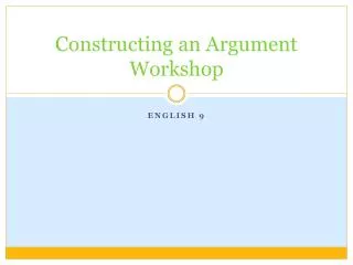 Constructing an Argument Workshop