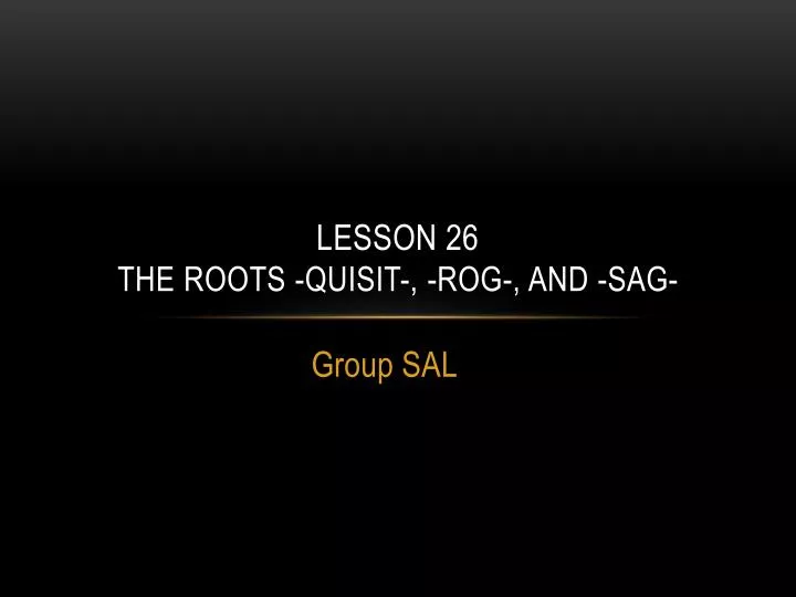lesson 26 the roots quisit rog and sag