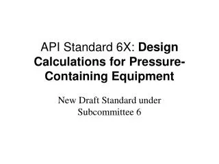 API Standard 6X: Design Calculations for Pressure-Containing Equipment