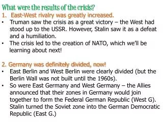 What were the results of the crisis? East-West rivalry was greatly increased.