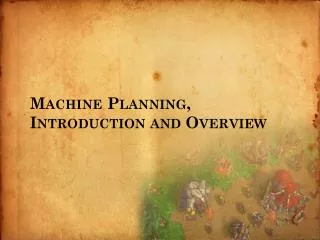 Machine Planning, Introduction and Overview