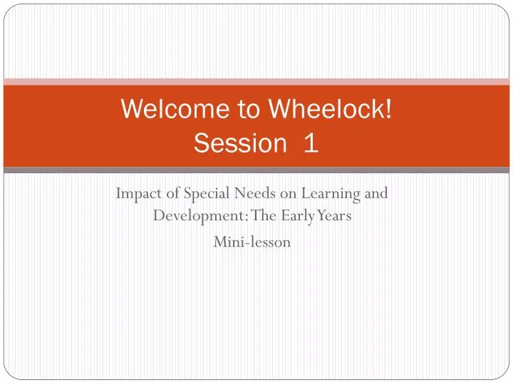 welcome to wheelock session 1
