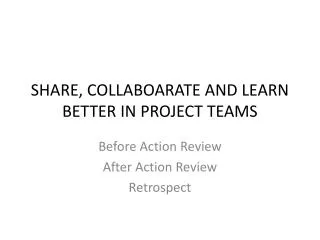 SHARE, COLLABOARATE AND LEARN BETTER IN PROJECT TEAMS