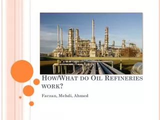 How/What do Oil Refineries work?