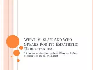 What Is Islam And Who Speaks For It? Empathetic Understanding