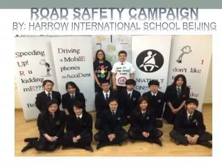 ROAD SAFETY CAMPAIGN BY: HARROW INTERNATIONAL SCHOOL BEIJING