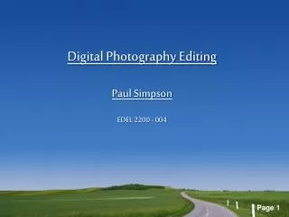 Digital Photography Editing Paul Simpson EDEL 2200 - 004