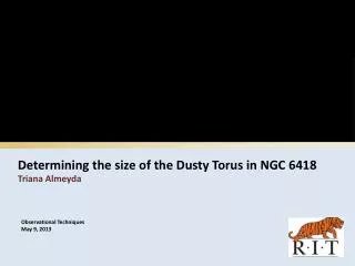 Determining the size of the Dusty Torus in NGC 6418 Triana Almeyda