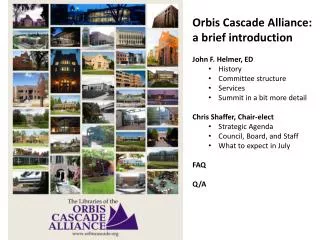 Orbis Cascade Alliance: a brief introduction John F. Helmer, ED History Committee structure