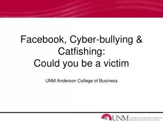 Facebook, Cyber-bullying &amp; Catfishing: Could you be a victim