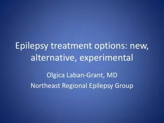 Epilepsy treatment options: new, alternative, experimental