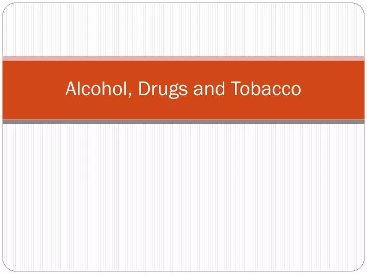 alcohol drugs and tobacco