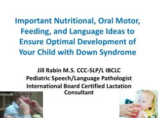 Jill Rabin M.S. CCC-SLP/L IBCLC Pediatric Speech/Language Pathologist