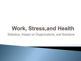 Work, Stress,and Health