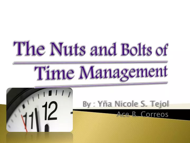 the nuts and bolts of time management