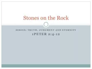 Stones on the Rock