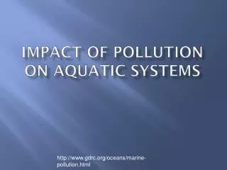 Impact of Pollution on aquatic systems