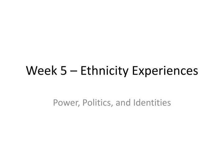 week 5 ethnicity experiences