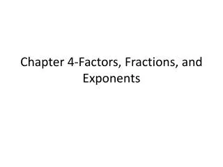 Chapter 4-Factors, Fractions, and Exponents