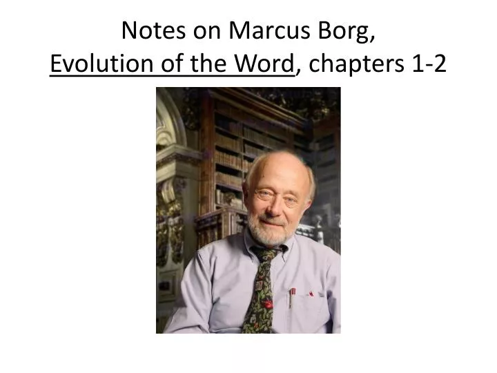 notes on marcus borg evolution of the word chapters 1 2