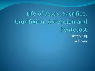 Life of Jesus, Sacrifice, Crucifixion, Ascension and Pentecost