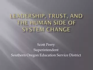 Leadership, Trust, and the Human Side of system change