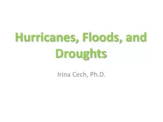 Hurricanes, Floods, and Droughts