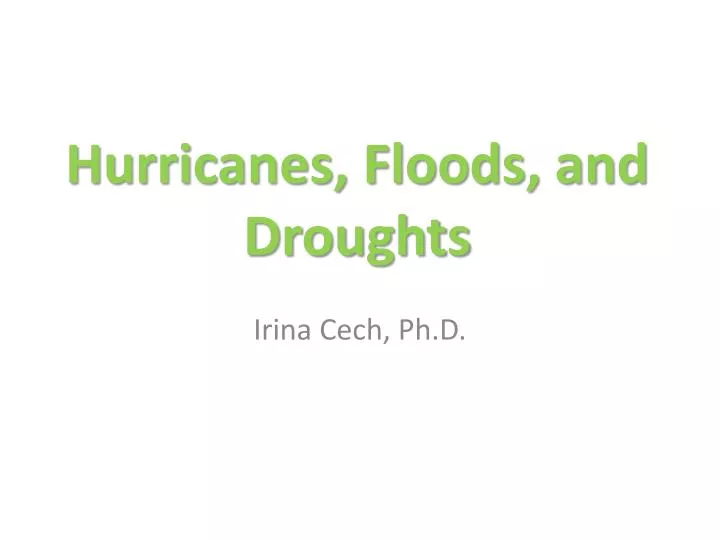 hurricanes floods and droughts