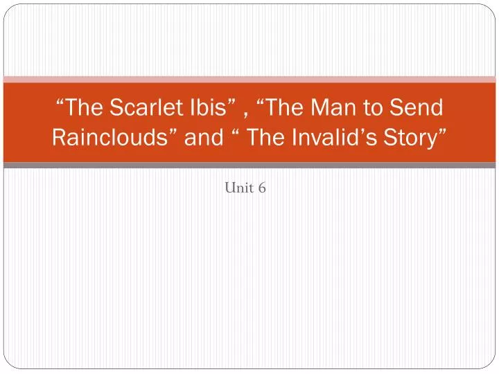 the scarlet ibis the man to send r ainclouds and the invalid s story
