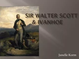 SIR WALTER SCOTT &amp; IVANHOE