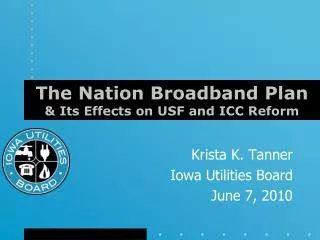 The Nation Broadband Plan &amp; Its E ffects on USF and ICC Reform