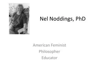 Nel Noddings , PhD