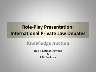 Role-Play Presentation: International Private Law Debates