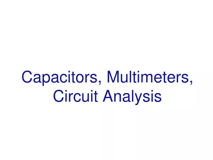 capacitors multimeters circuit analysis