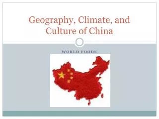Geography, Climate, and Culture of China