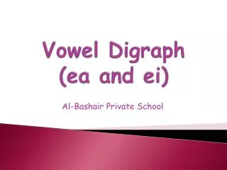 Vowel Digraph (ea and ei )