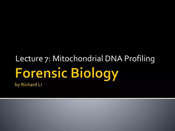 lecture 7 mitochondrial dna profiling