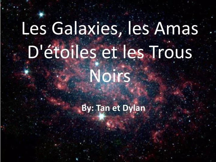 les galaxies les amas d toiles et les trous noirs