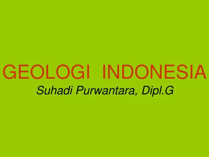 geologi indonesia suhadi purwantara dipl g