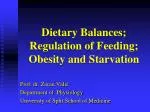 Dietary Balances; Regulation of Feeding; Obesity and Starvation
