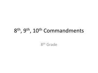 8 th , 9 th , 10 th Commandments