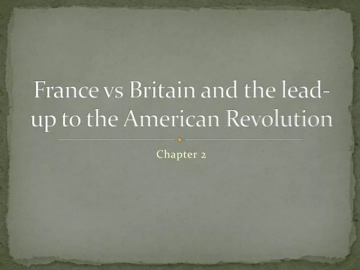 france vs britain and the lead up to the american revolution