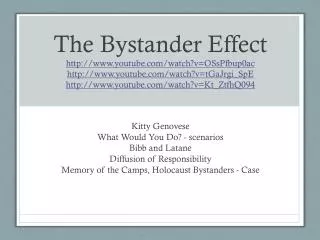 Kitty Genovese What Would You Do ? - scenarios Bibb and Latane Diffusion of Responsibility