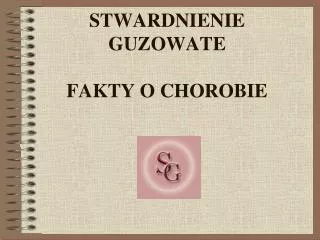 STWARDNIENIE GUZOWATE FAKTY O CHOROBIE