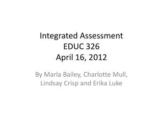 Integrated Assessment EDUC 326 April 16, 2012