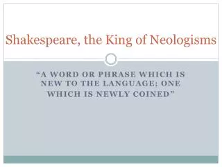 Shakespeare, the King of Neologisms